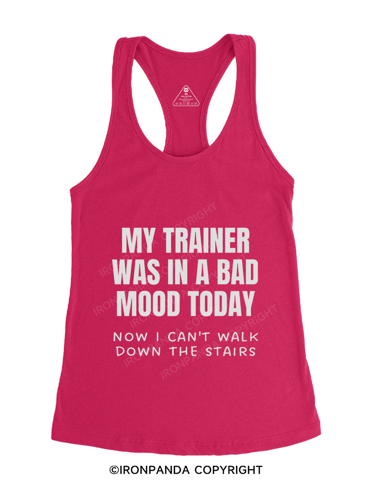 MY TRAINER WAS IN A BAD MOOD TODAY Gym Racerback Tank