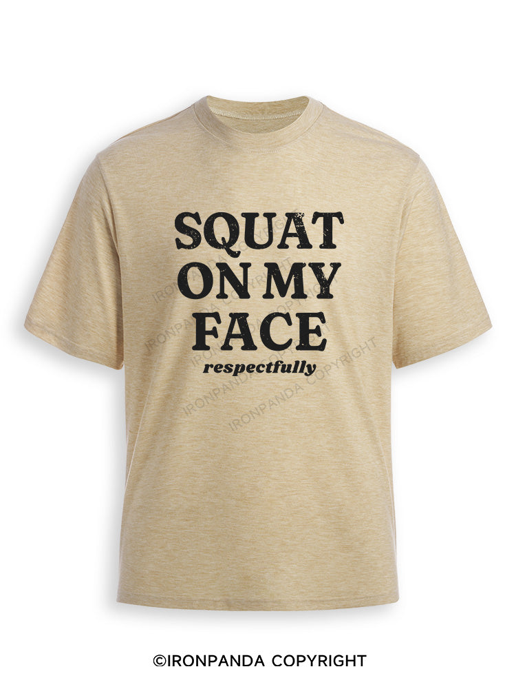 squat on my face respectfully Ultra Soft Heather T-Shirt