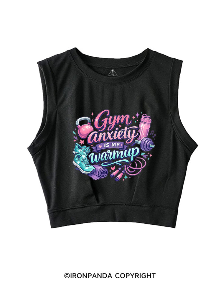 GYM ANXIETY IS MY WARMUP SLEEVELESS CROP TOPS