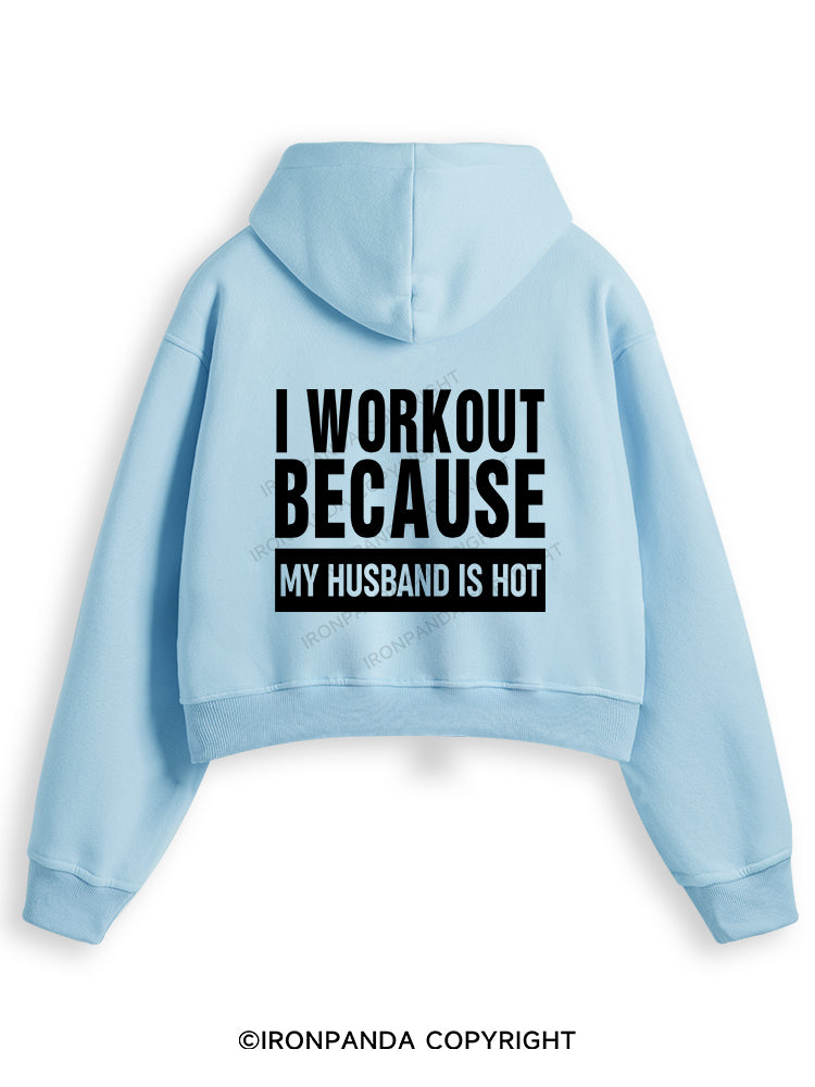 I WORKOUT BECAUSE MY HUSBAND IS HOT GYM Fleece Crop Zip Up Hoodie