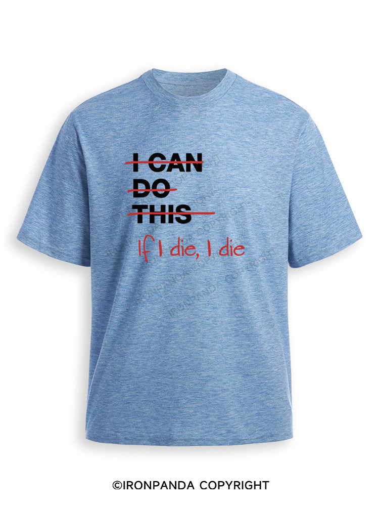 If I die I die Ultra Soft Heather T-Shirt