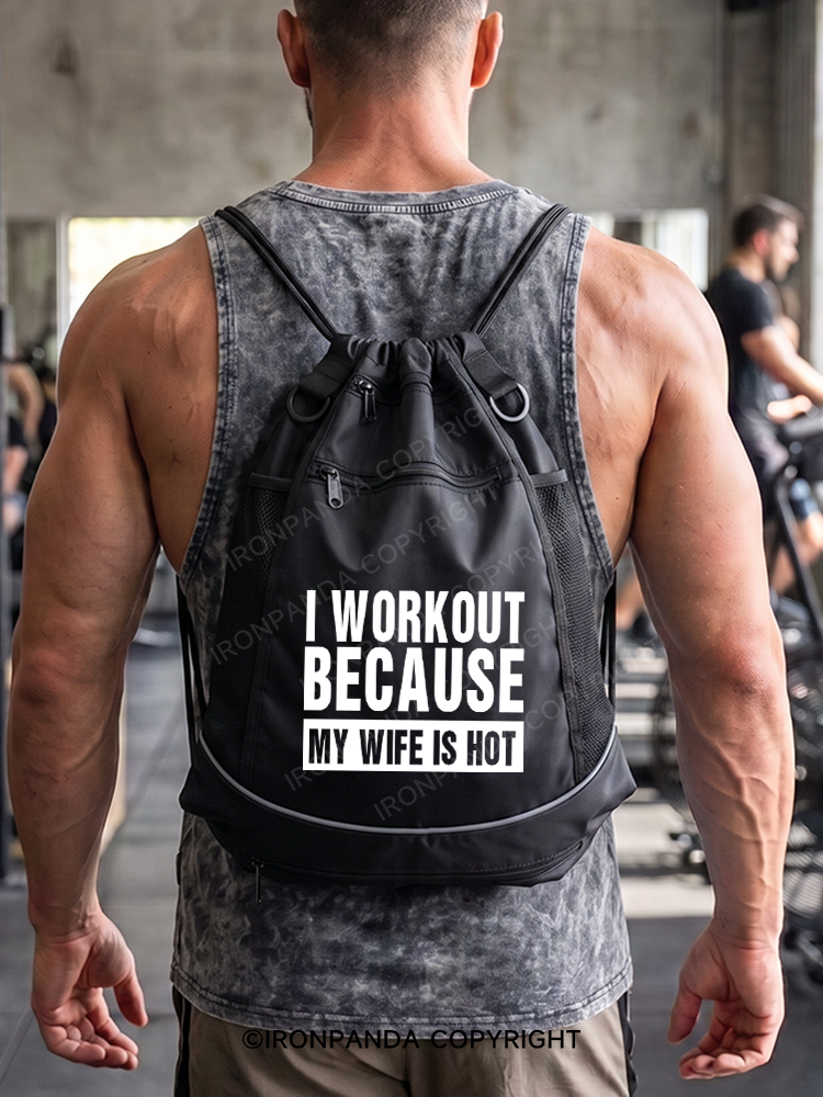 I Workout Because My Wife is Hot Gym Drawstring Bag