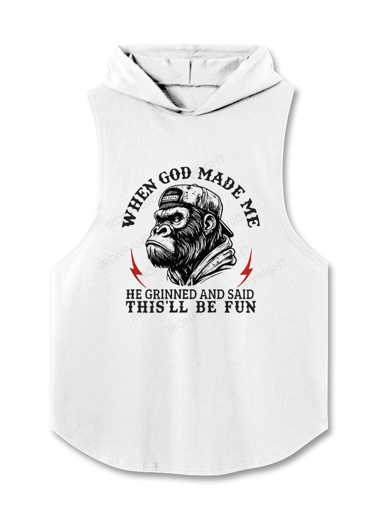 When God Made Me He Grinned And Said This'll Be Fun Hooded Tank