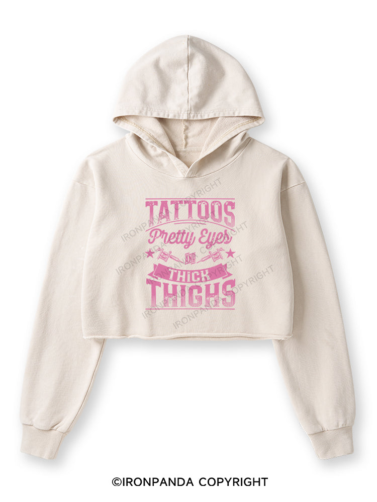 TATTOOS PRETTY EYES AND THICK THIGHS Washed Crop Hoodie