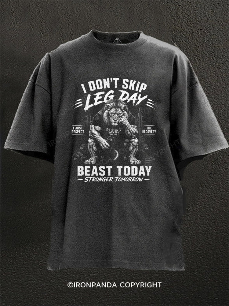 i dont skip leg day beast today stronger tomorrow Washed Gym Shirt