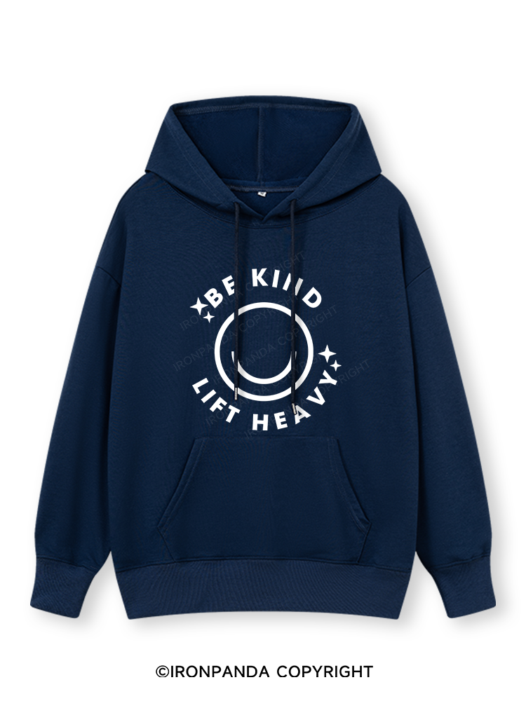 BE KIND LIFT HEAVY Classic Gym Hoodie