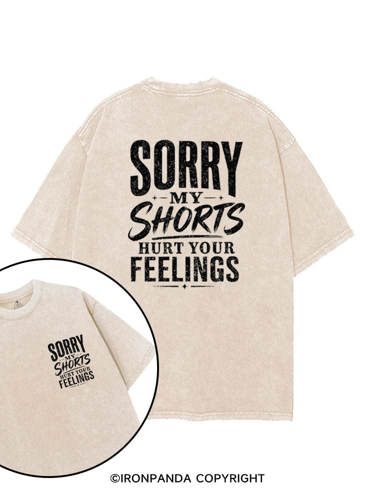 Sorry My Shorts Hurt Your Feelings printed Gym Shirt