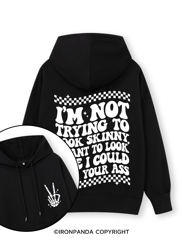 I'm Not Trying To Look Skinny I Want To Look Like I Could Kick Your Ass Double-Sided Printed Classic Gym Hoodie
