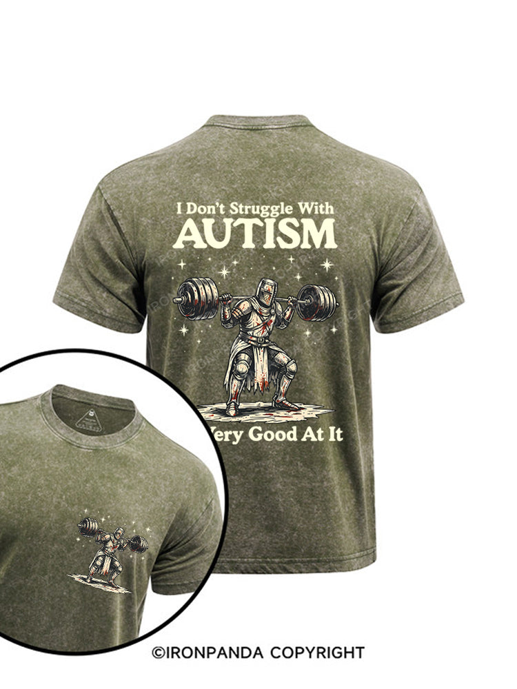 I Don't Struggle With Autism I'm Very Good At It Knight Printed Washed Gym Shirt