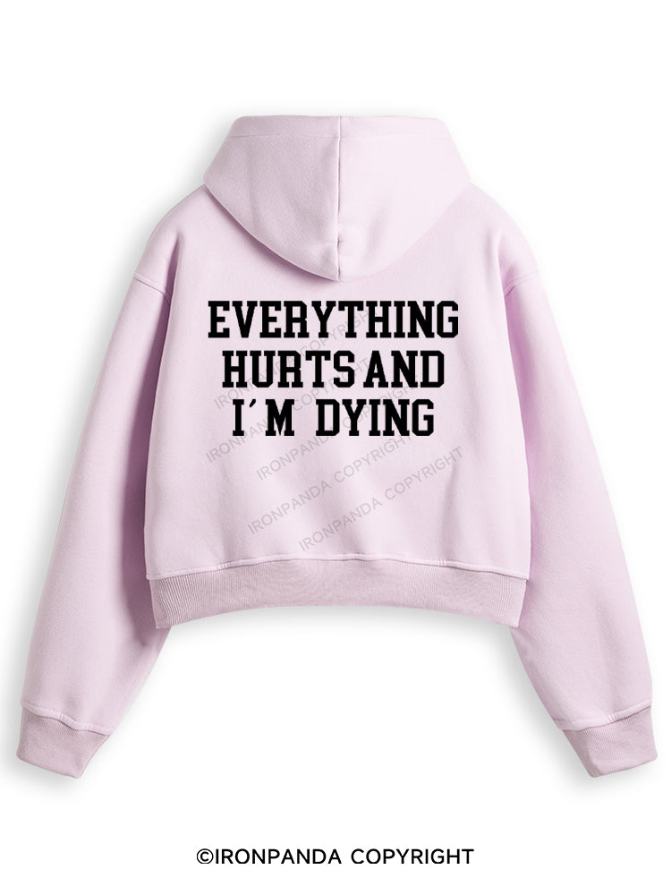 EVERYTHING HURTS AND I'M DYING Fleece Crop Zip Up Hoodie