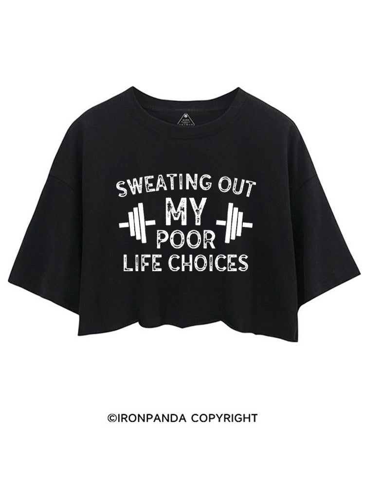SWEATING OUT MY POOR LIFE CHOICES CROP TOPS