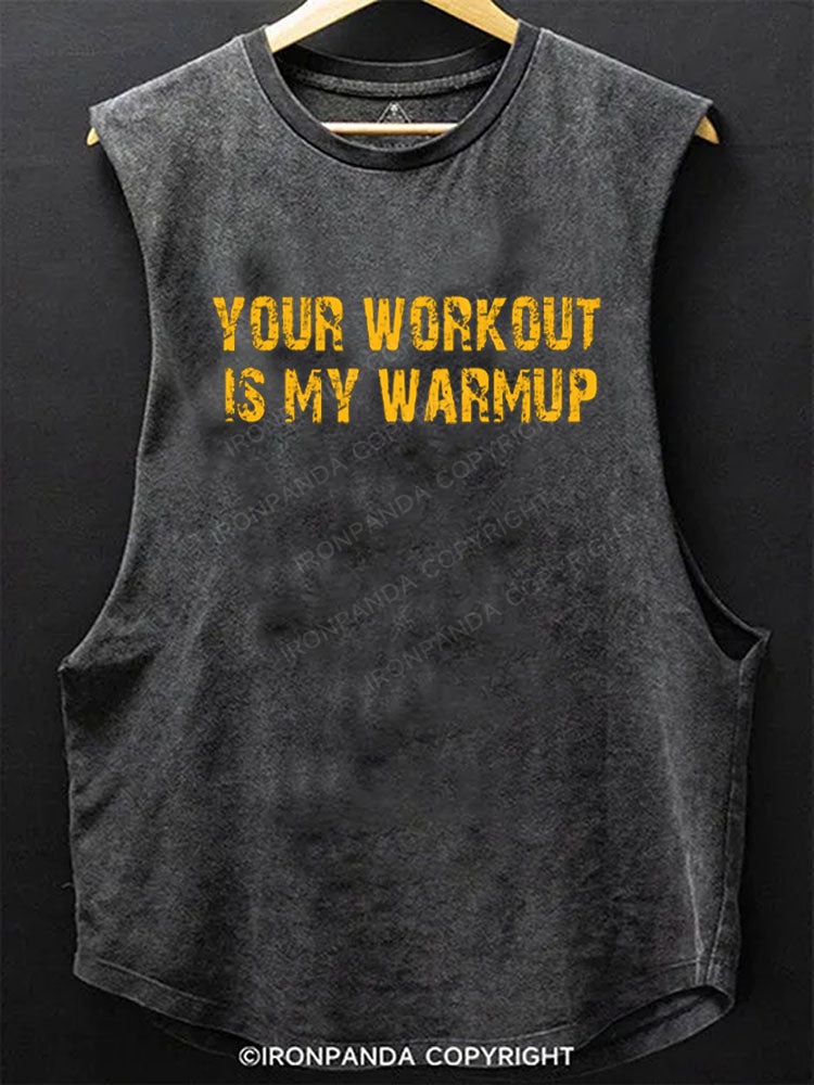 Your workout is my warm up motivational Scoop Bottom Cotton Tank