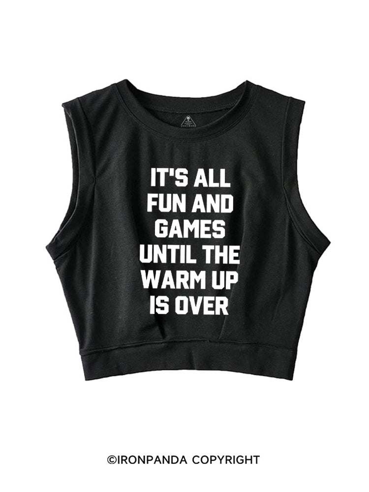 It's All Fun and Games Until the Warm Up is Over SLEEVELESS CROP TOPS