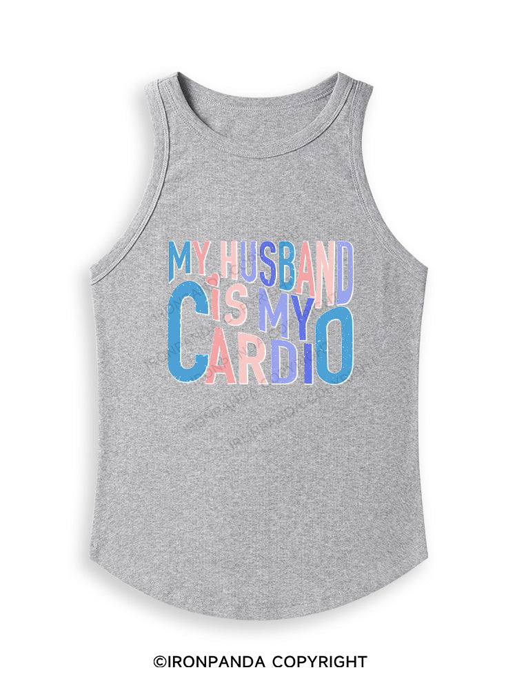 MY HUSBAND IS MY CARDIO Fitted Tank Top