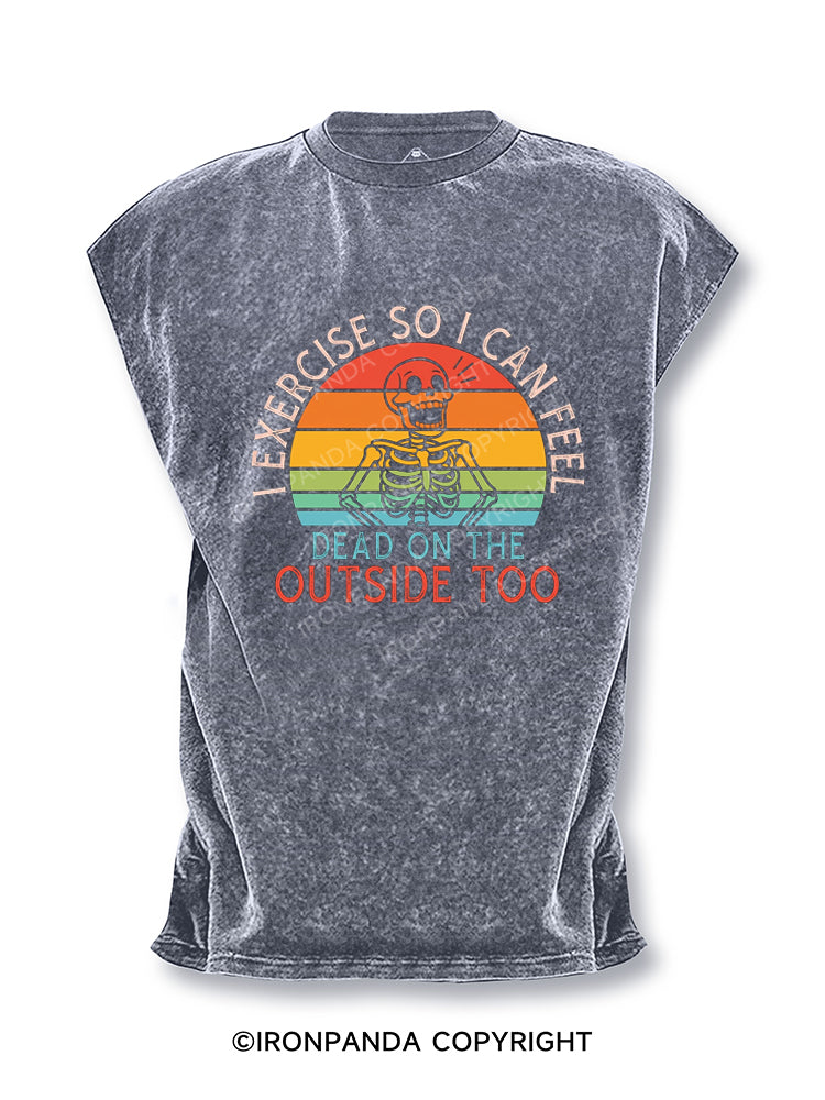 I exercise so i can feel dead on the outside too Cut Off Tank