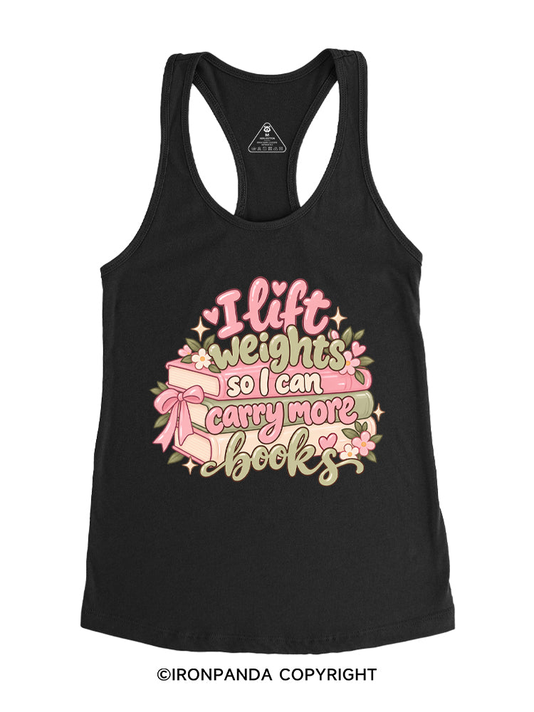 I Lift Weights So I Can Carry More Books Gym Racerback Tank