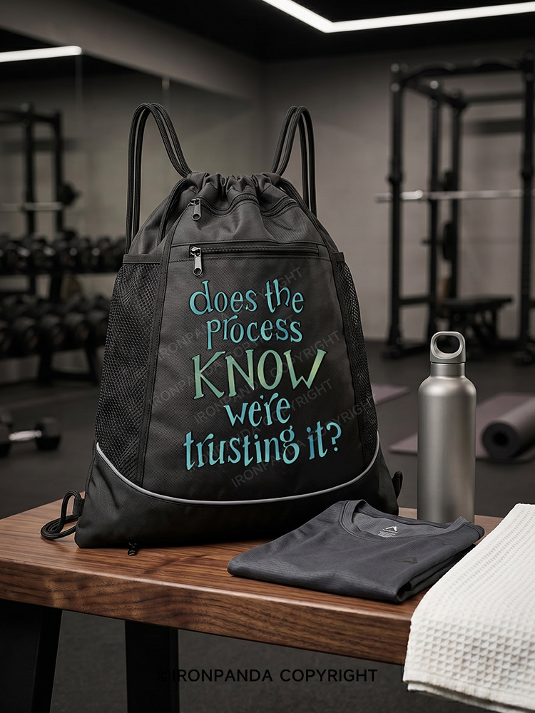 DOES THE PROCESS KNOW WE'RE TRUSTING IT Gym Drawstring Bag