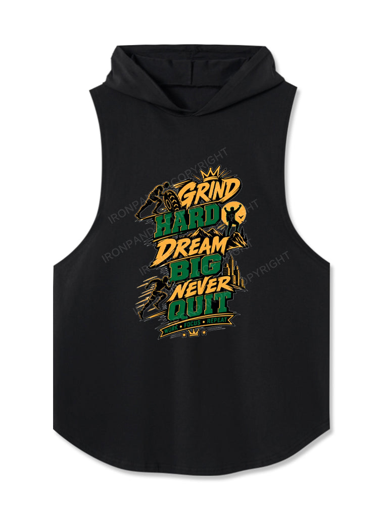 Grind Hard Dream Big Never Quit Hooded Tank