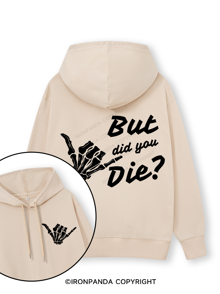 BUT DID YOU DIE Double-Sided Printed Classic Gym Hoodie