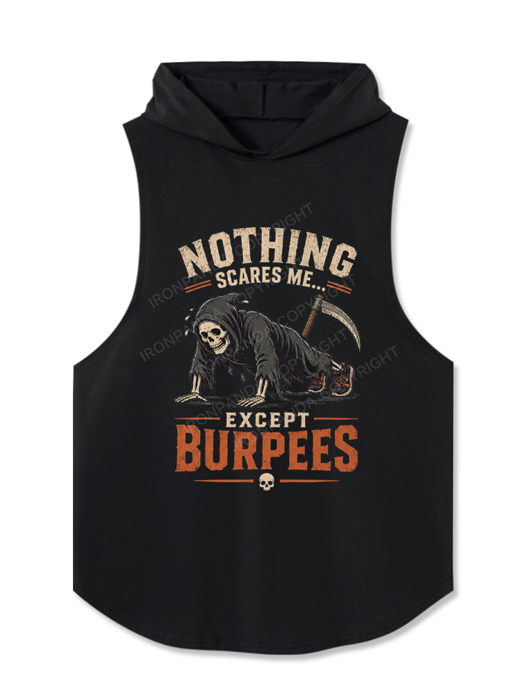 Nothing Scares Me Except Burpees Hooded Tank