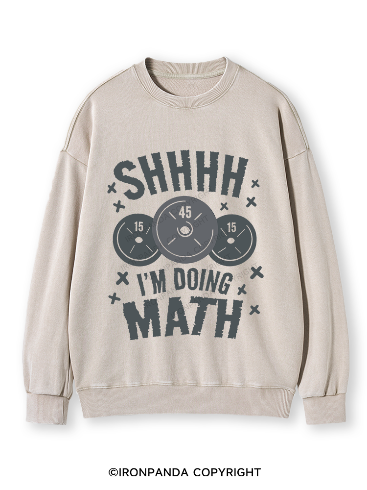 SHHHH I'M DOING MATH Washed Sweatshirt