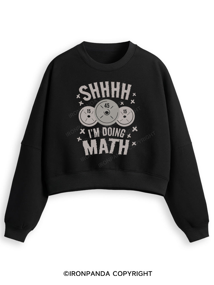 SHHHH I'M DOING MATH Fleece Crop Sweatshirt