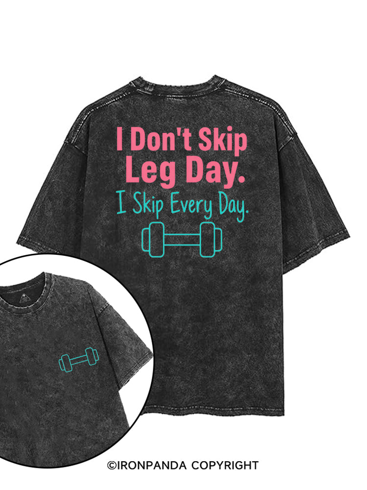 I DON'T SKIP LEG DAY I SKIP EVERY DAY printed Gym Shirt