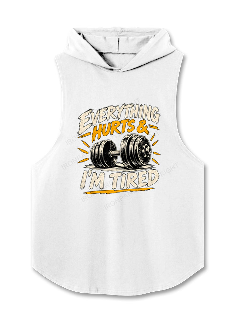 EVERYTHING HURTS & I'M TIRED FUNNY Hooded Tank
