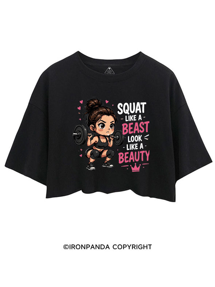 SQUAT LIKE A BEAST LOOK LIKE A BEAUTY CROP TOPS