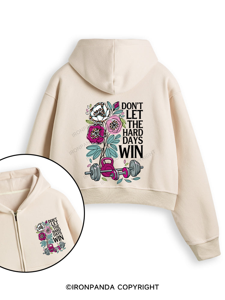DON’T LET THE HARD DAYS WIN Fleece Crop Zip Up Hoodie