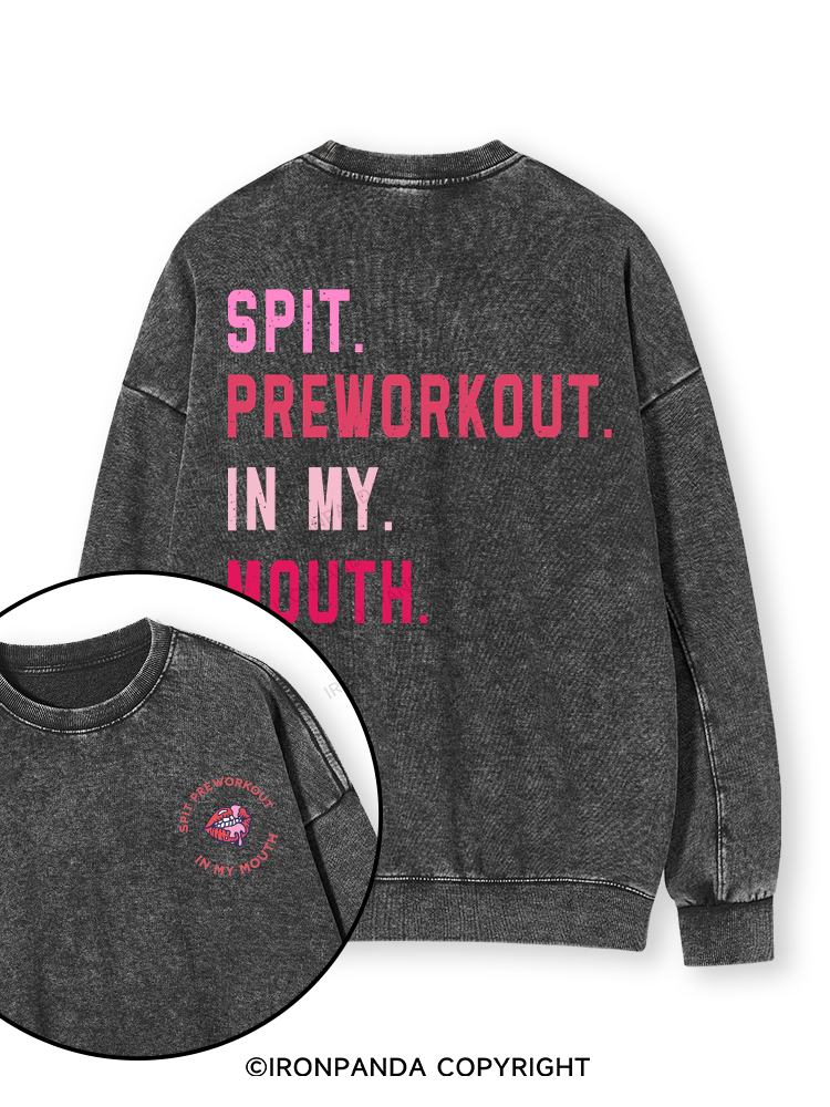 SPIT PREWORKOUT IN MY MOUTH Double-Sided Printed Washed Sweatshirt
