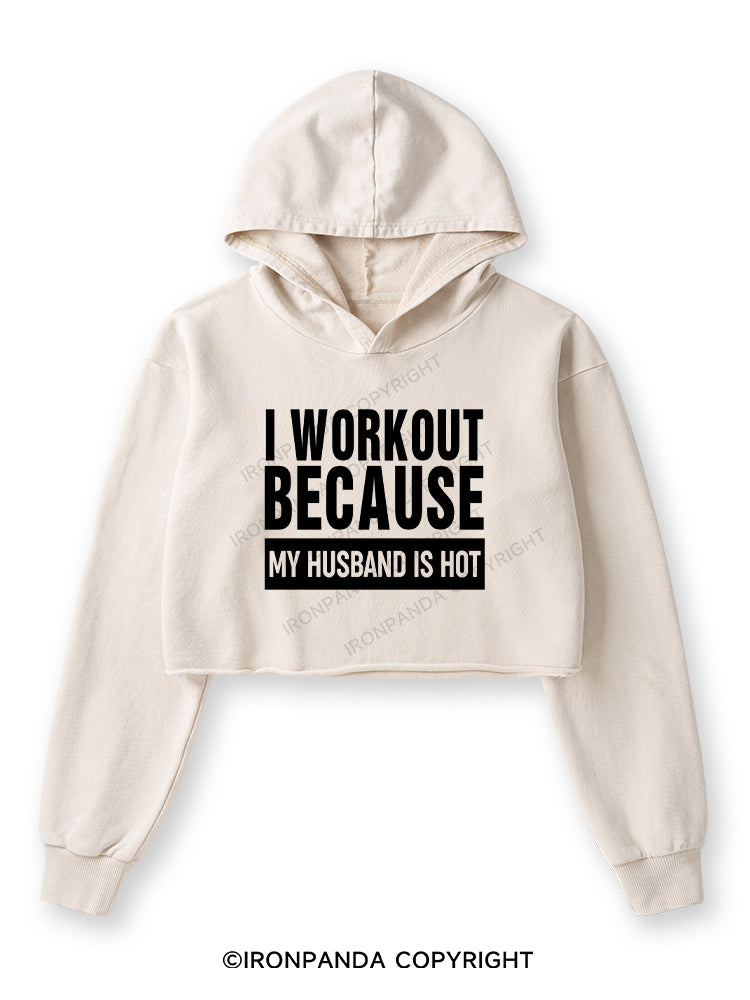 I WORKOUT BECAUSE MY HUSBAND IS HOT GYM Washed Crop Hoodie