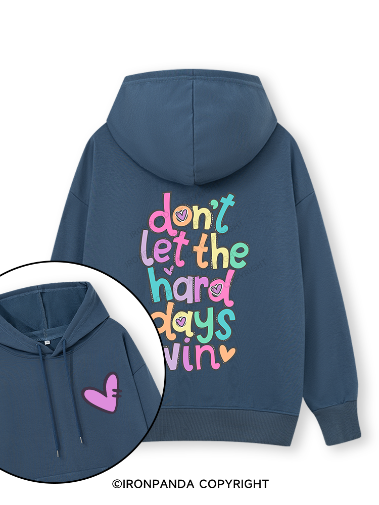 DON'T LET THE HARD DAYS WIN Double-Sided Printed Classic Gym Hoodie