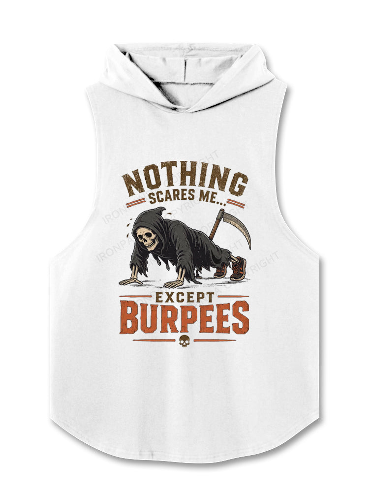 Nothing Scares Me Except Burpees Hooded Tank