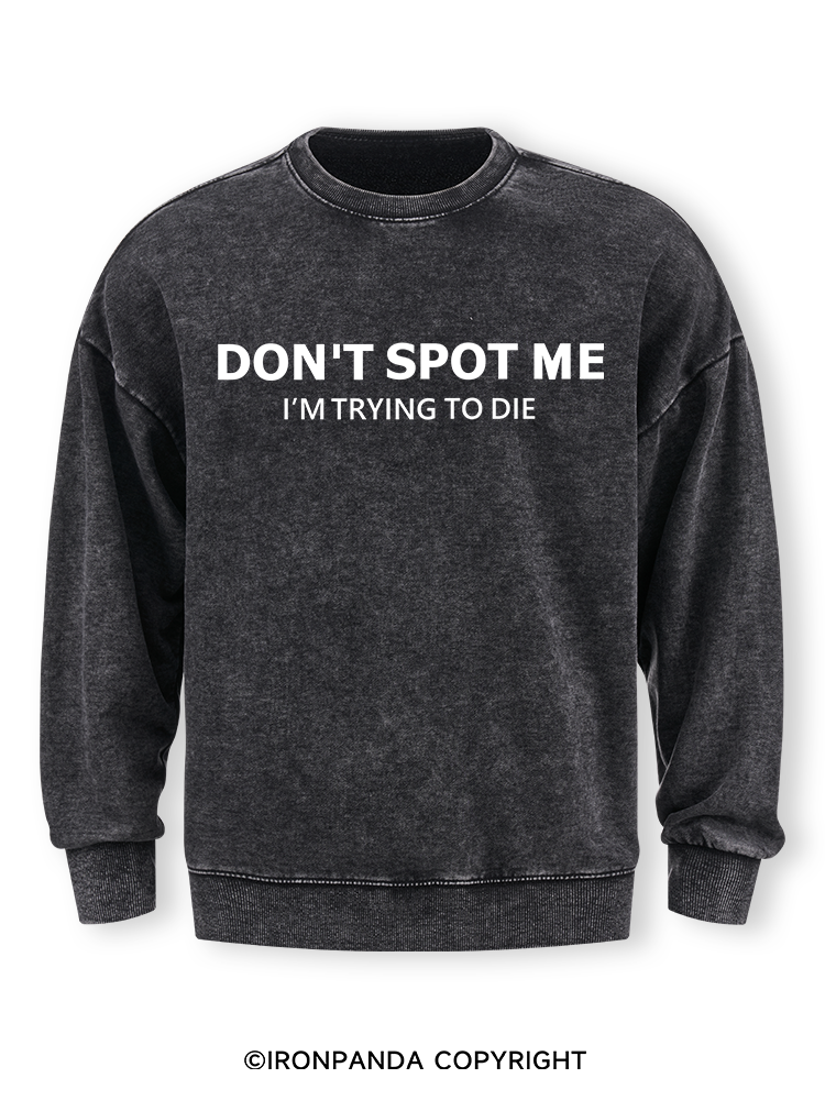 Don't spot me Washed Sweatshirt