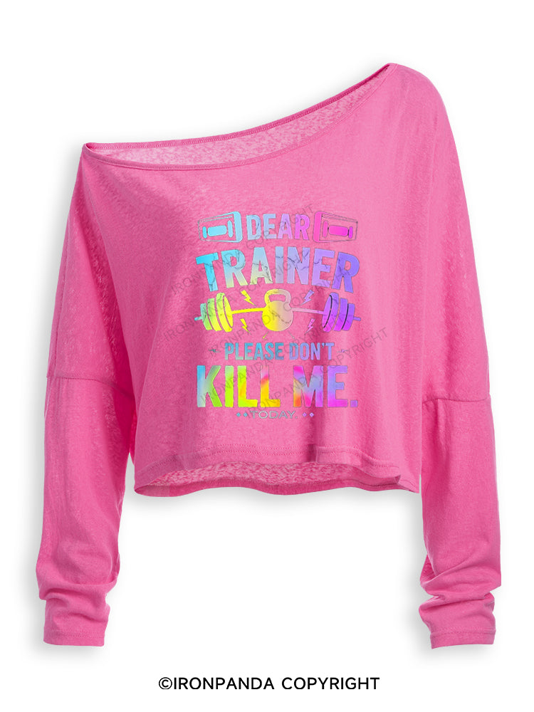 DEAR TRAINER PLEASE DON'T KILL ME.TODAY Off Shoulder Long Sleeve Crop Top