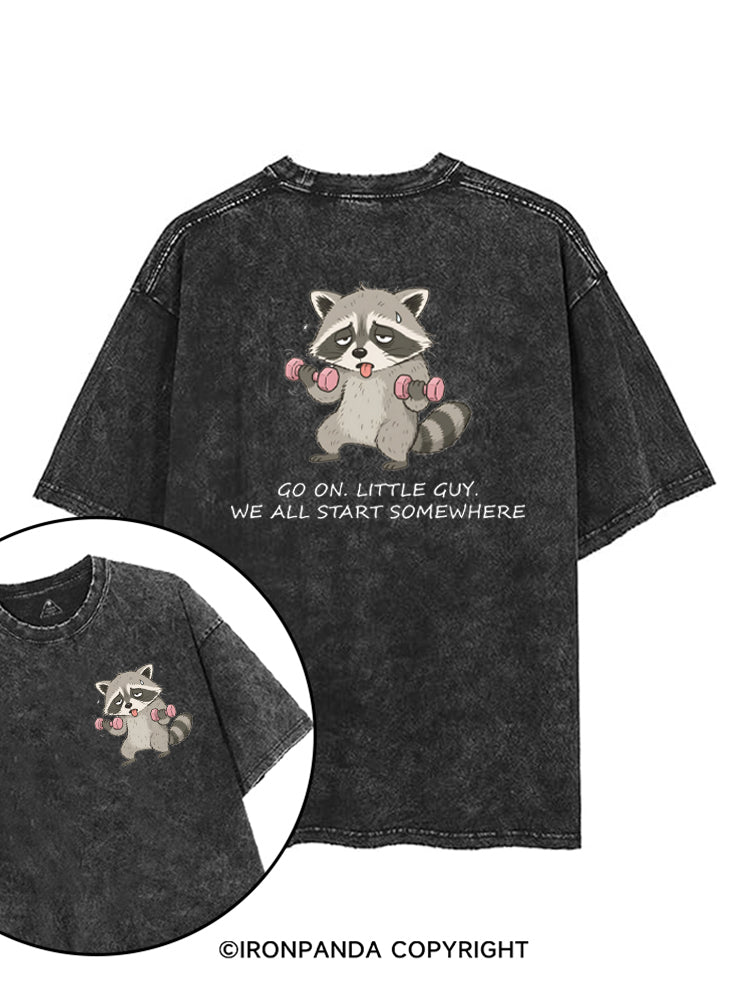 Go On Little Guy We All Start Somewhere printed Gym Shirt