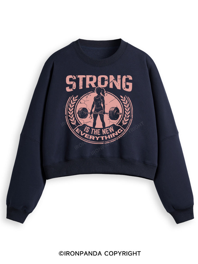 STRONG IS THE NEW EVERYTHING Fleece Crop Sweatshirt