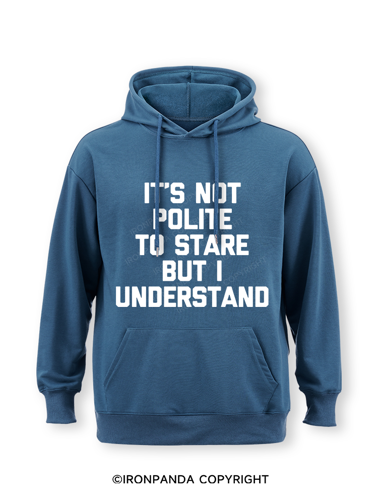 IT’S NOT POLITE TO STARE BUT I UNDERSTAND Classic Gym Hoodie