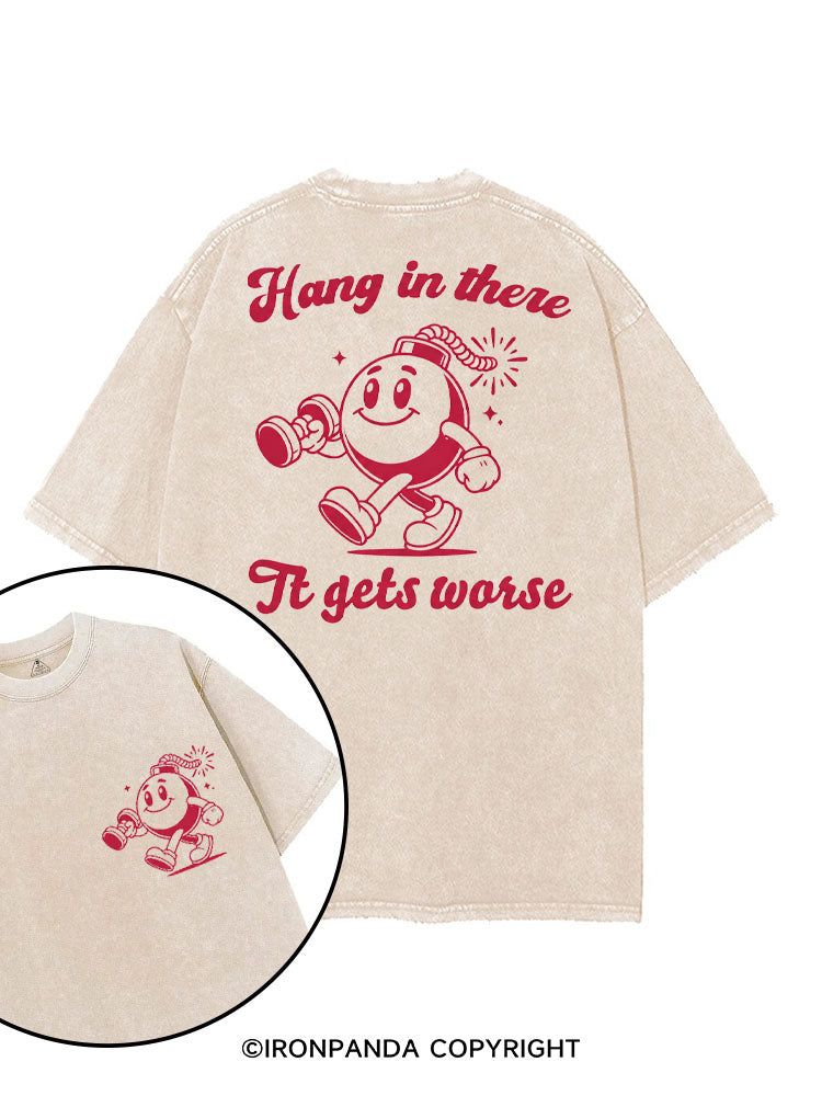 HANG IN THERE IT GETS WORSE FUNNY WORKOUT printed Gym Shirt