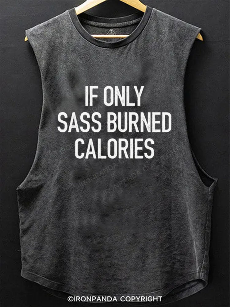 If Only Sass Burned Calories Scoop Bottom Cotton Tank