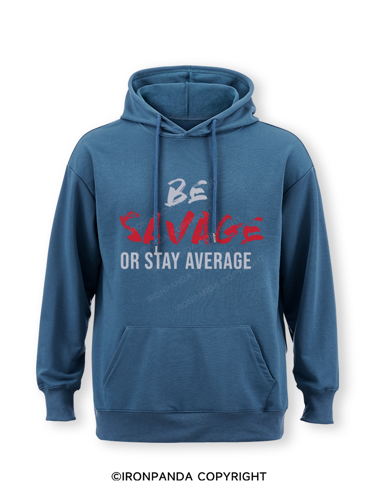 Be Savage Or Stay Average Classic Gym Hoodie