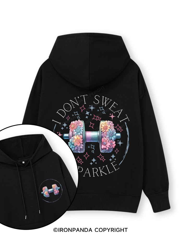 I DON'T SWEAT I SPARKLE PRINT Double-Sided Printed Classic Gym Hoodie