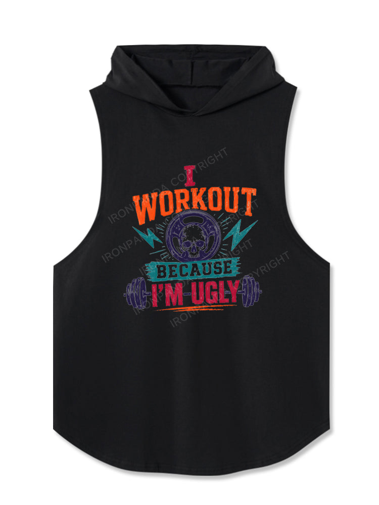 I Workout Because I'm Ugly Hooded Tank