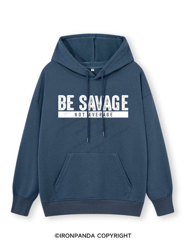 BE SAVAGE NOT AVERAGE Classic Gym Hoodie