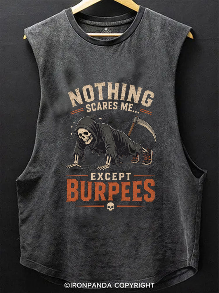 Nothing Scares Me Except Burpees Scoop Bottom Cotton Tank