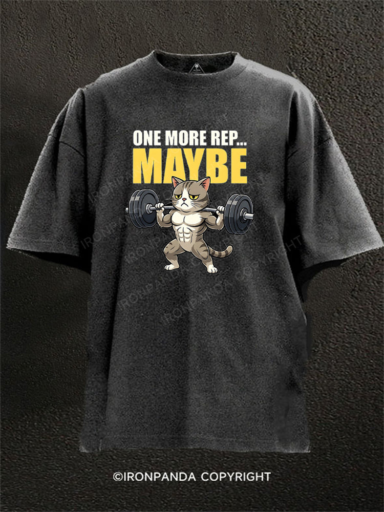 One More Rep Maybe Washed Gym Shirt