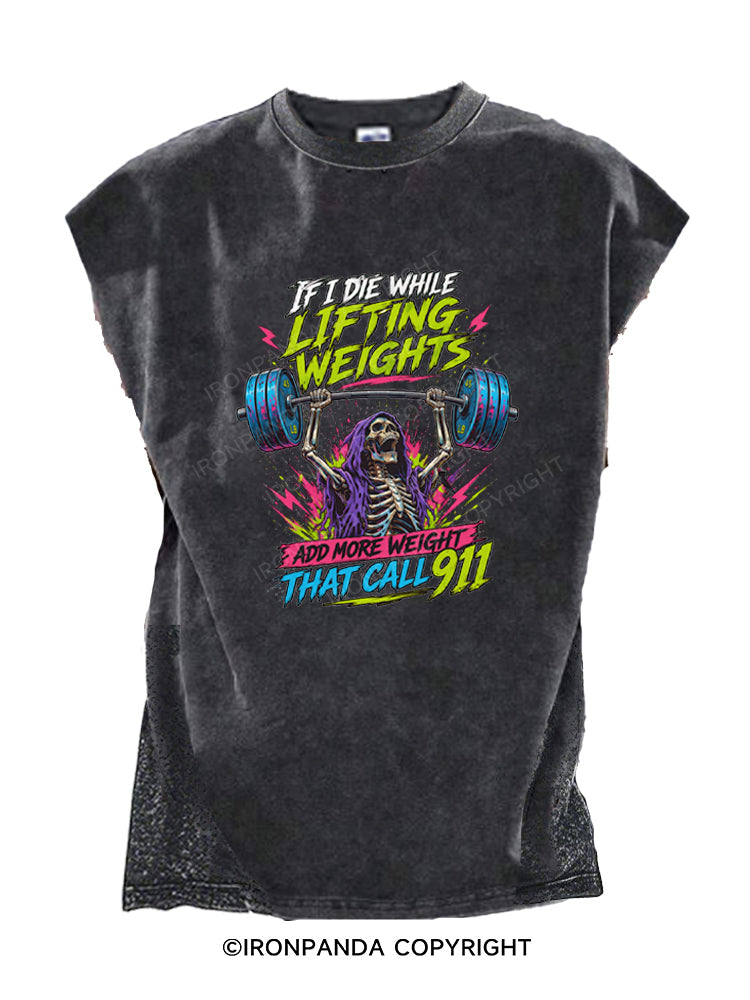 IF I DIE WHILE LIFTING WEIGHTS ADD MORE WEIGHT THEN CALL 911 Cut Off Tank