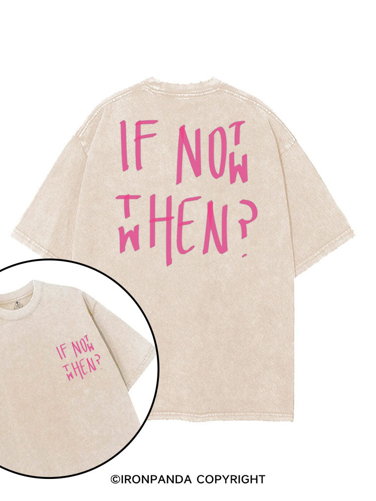 IF NOT NOW THEN WHEN printed Gym Shirt