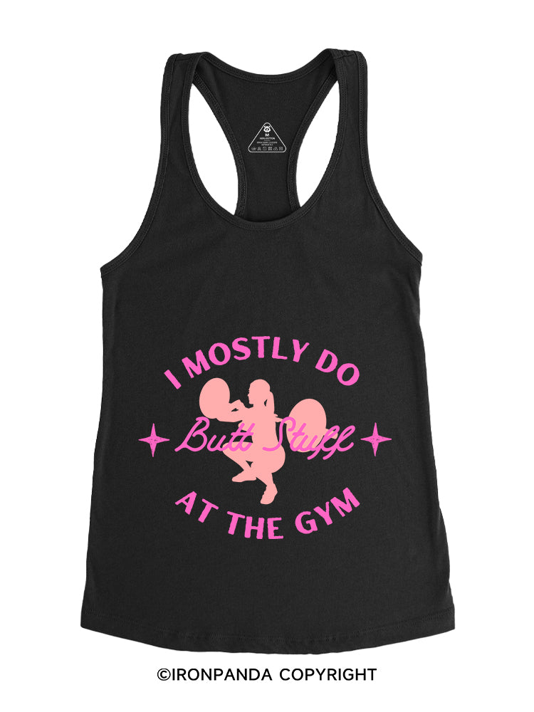 I MOSTLY DO BUTT STUFF AT THE GYM STRONG Gym Racerback Tank